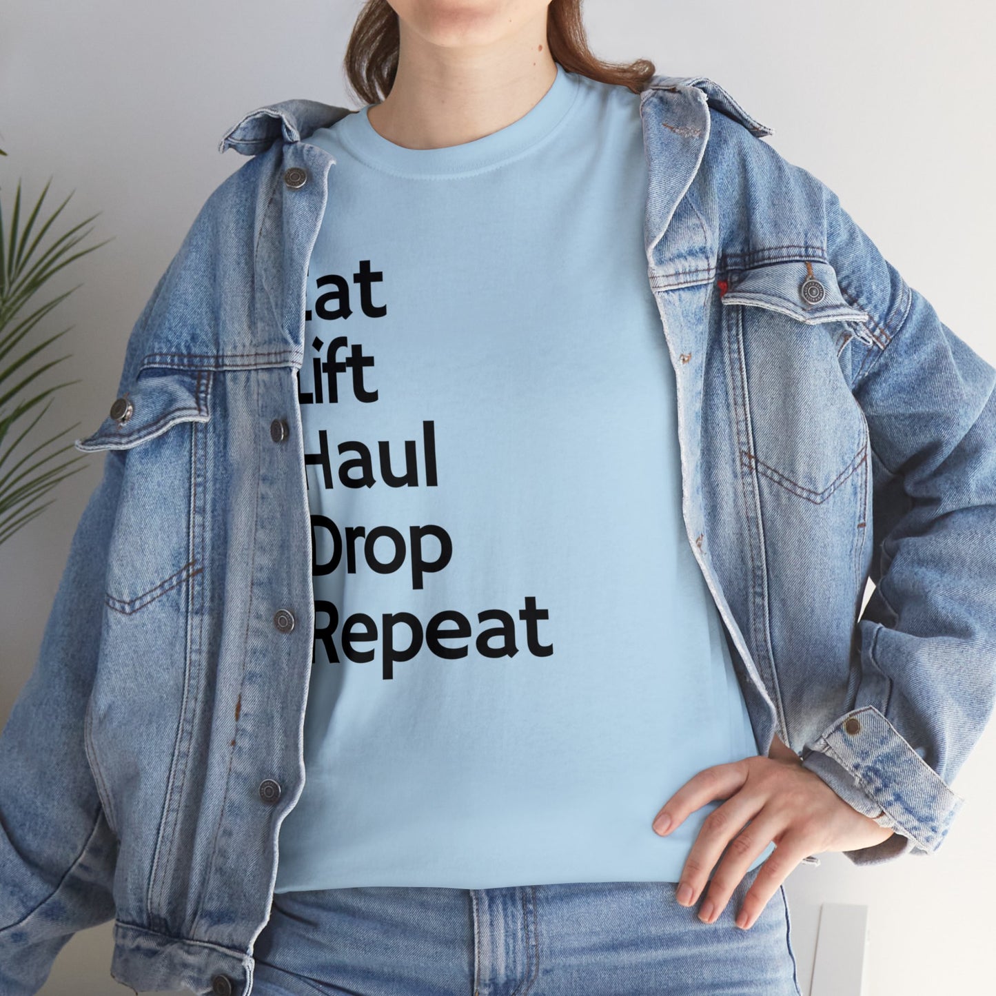 Eat Lift Haul Drop Repeat - Unisex Heavy Cotton Tee