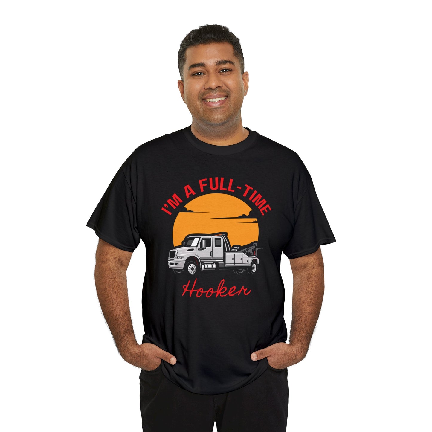 I'm a Full-time Hooker - Unisex Heavy Cotton Tee
