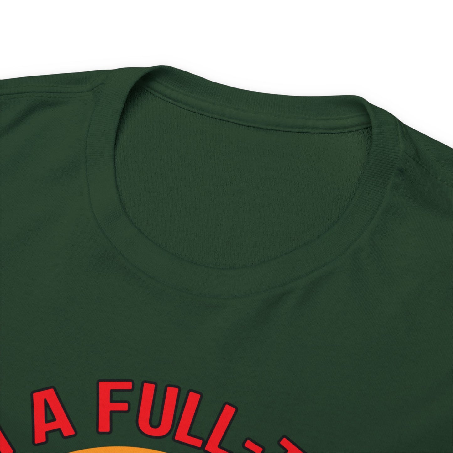 I'm a Full-time Hooker - Unisex Heavy Cotton Tee