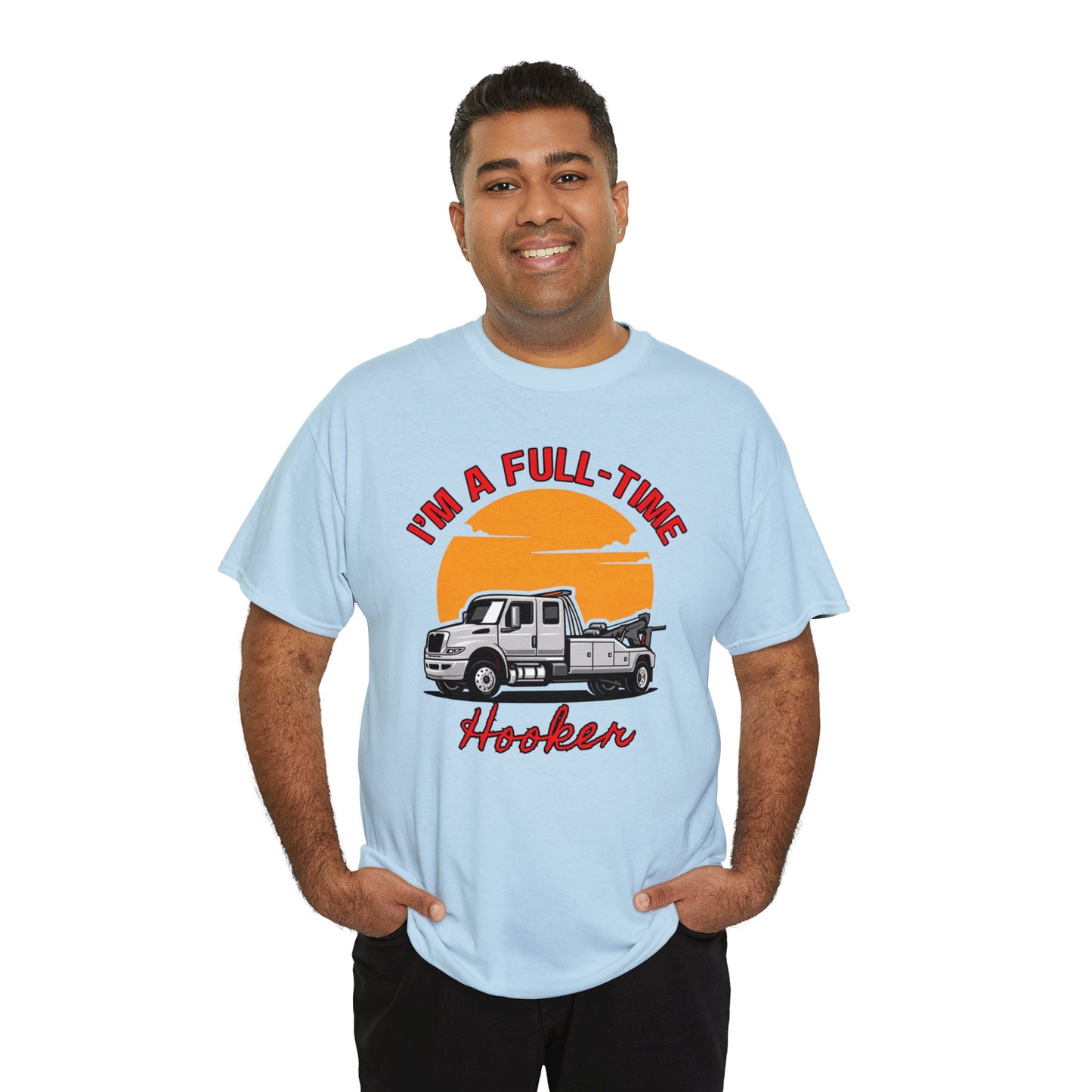 I'm a Full-time Hooker - Unisex Heavy Cotton Tee