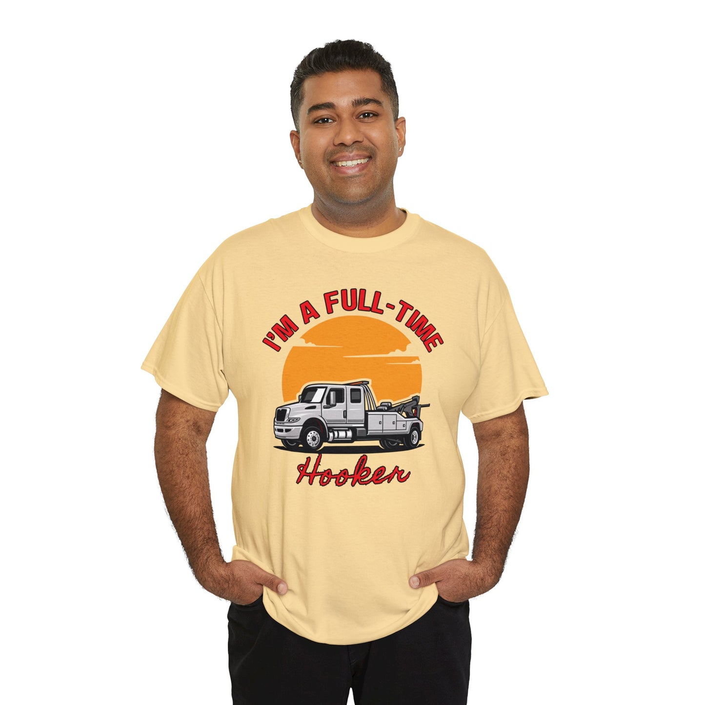 I'm a Full-time Hooker - Unisex Heavy Cotton Tee