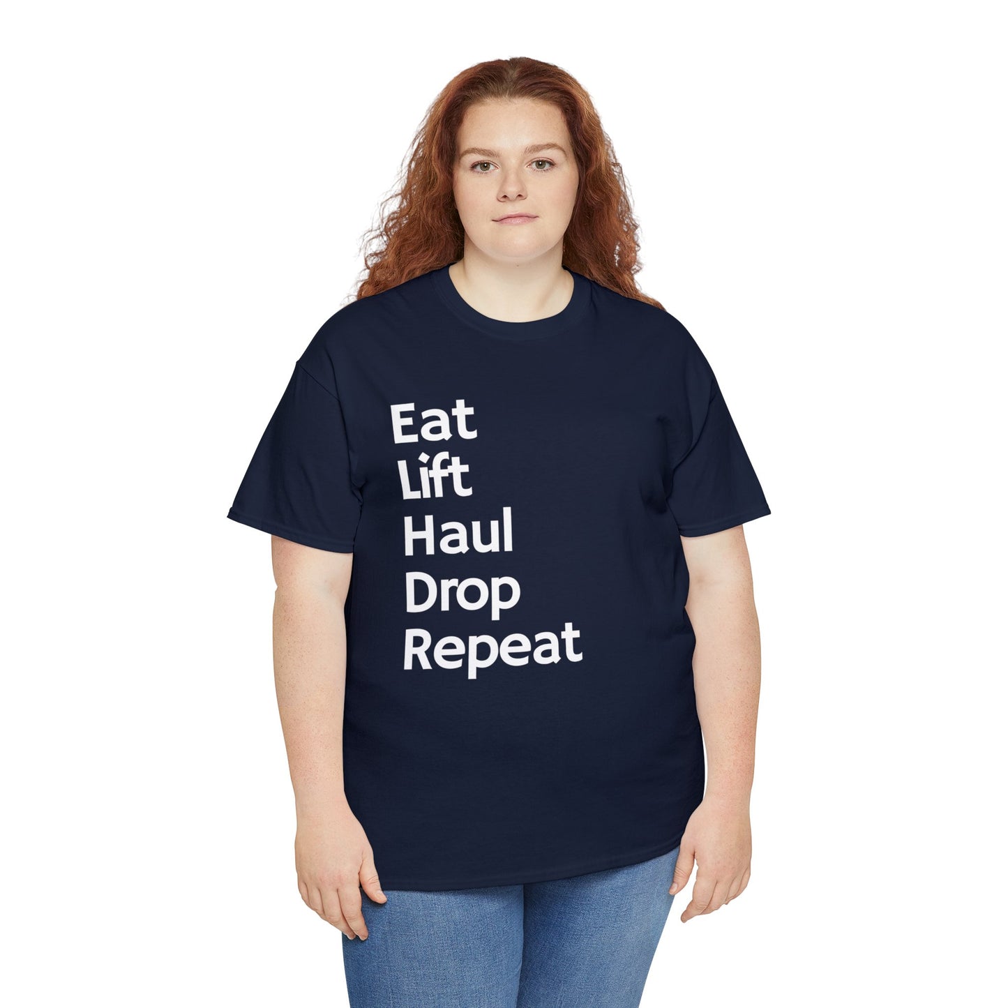 Eat Lift Haul Drop Repeat - Unisex Heavy Cotton Tee
