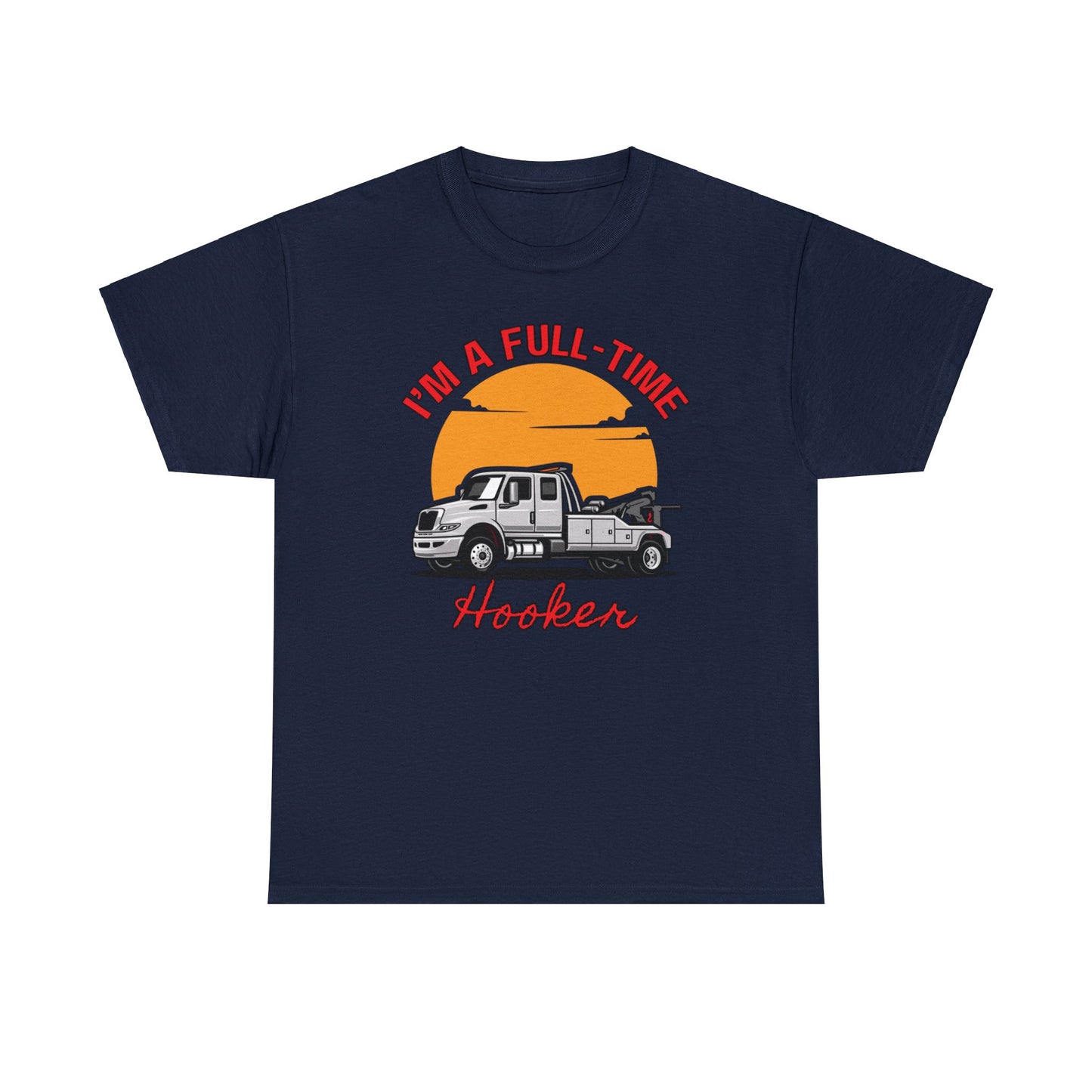 I'm a Full-time Hooker - Unisex Heavy Cotton Tee