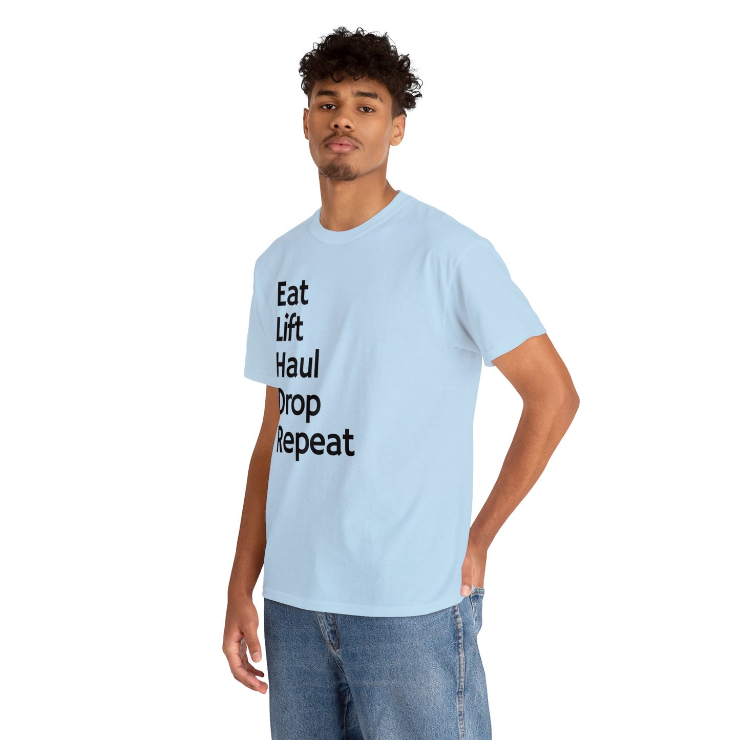 Eat Lift Haul Drop Repeat - Unisex Heavy Cotton Tee