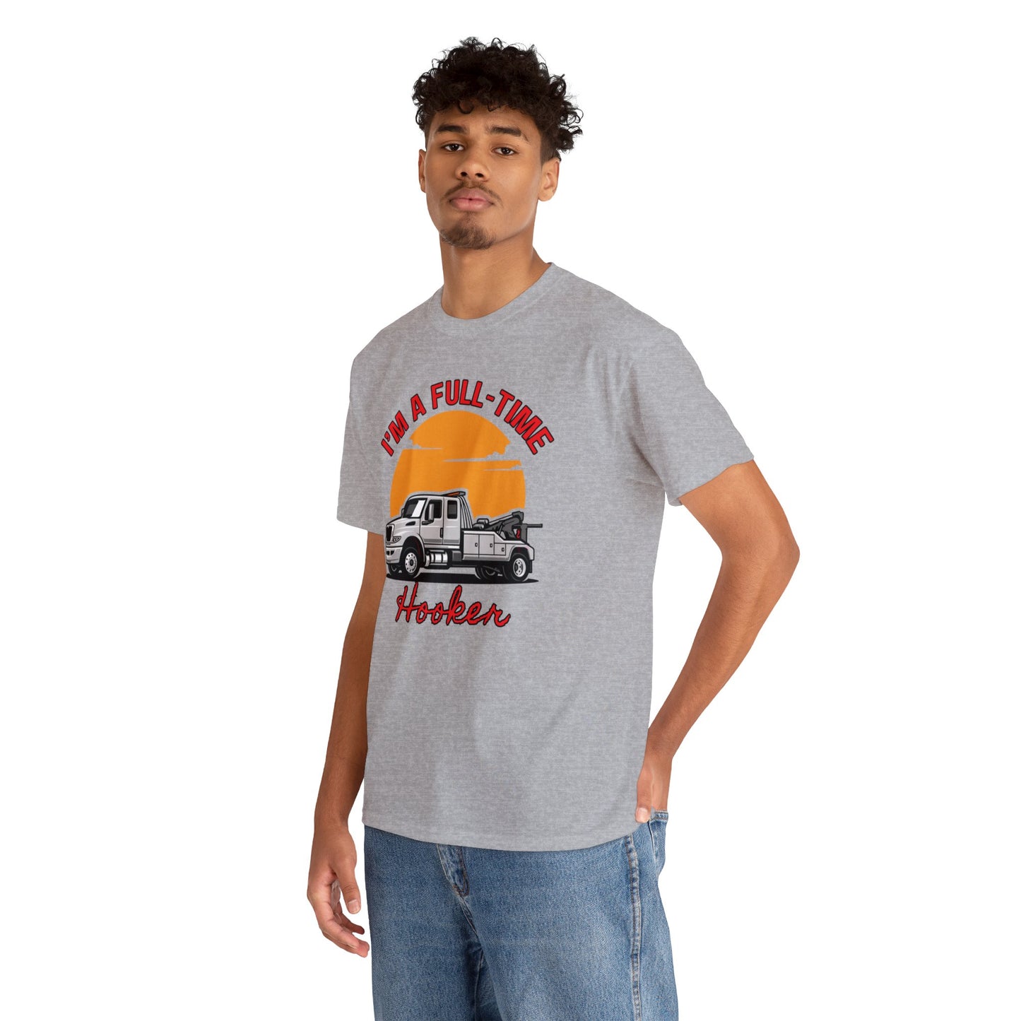 I'm a Full-time Hooker - Unisex Heavy Cotton Tee