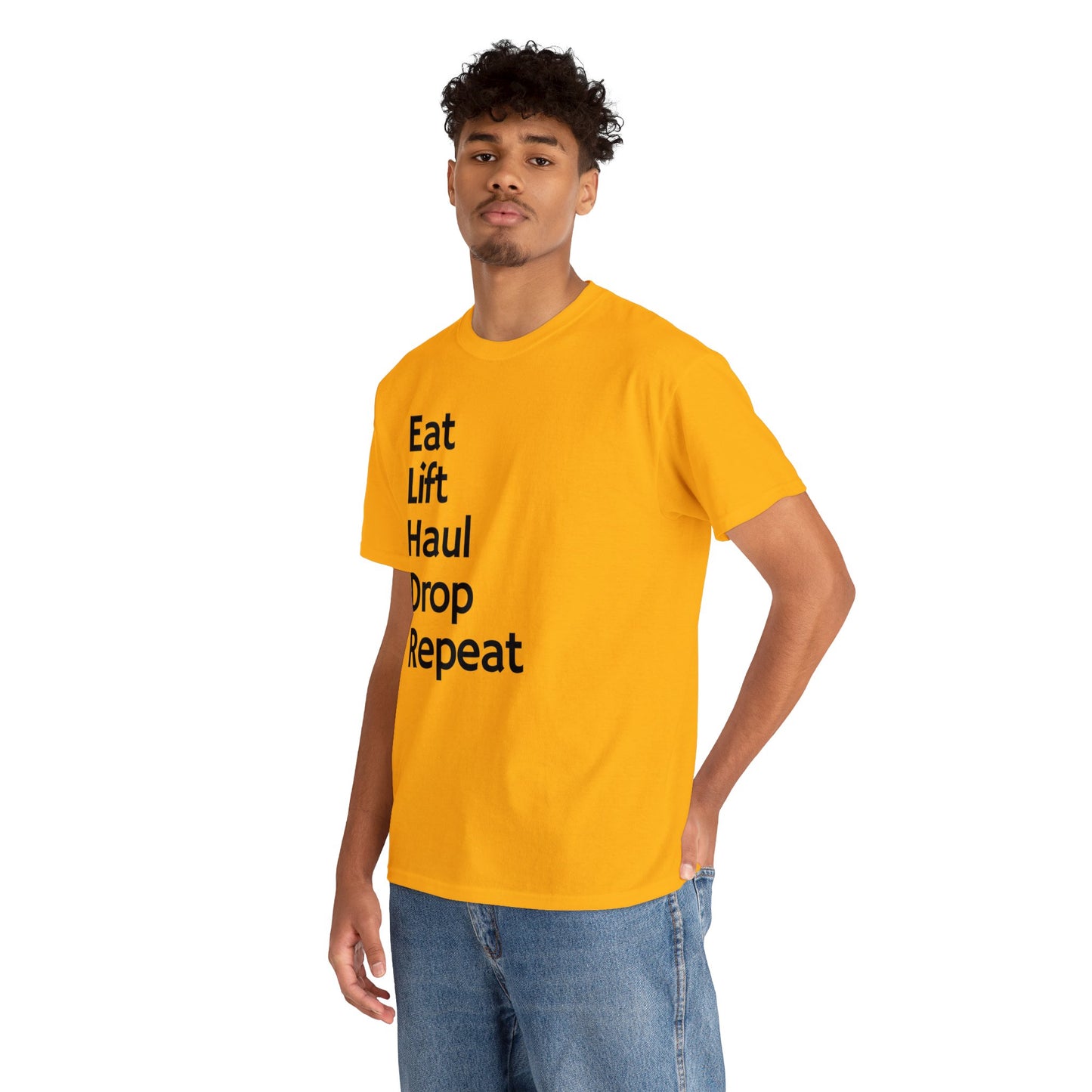 Eat Lift Haul Drop Repeat - Unisex Heavy Cotton Tee
