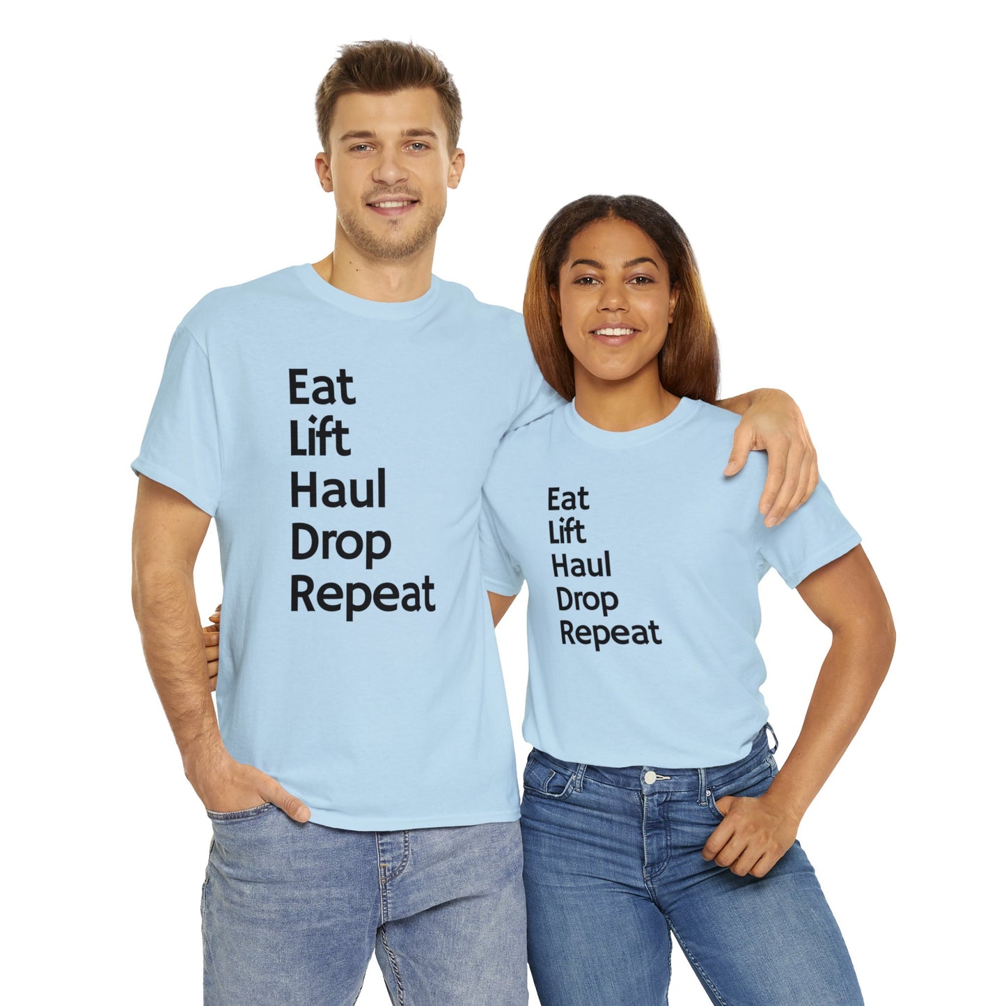 Eat Lift Haul Drop Repeat - Unisex Heavy Cotton Tee