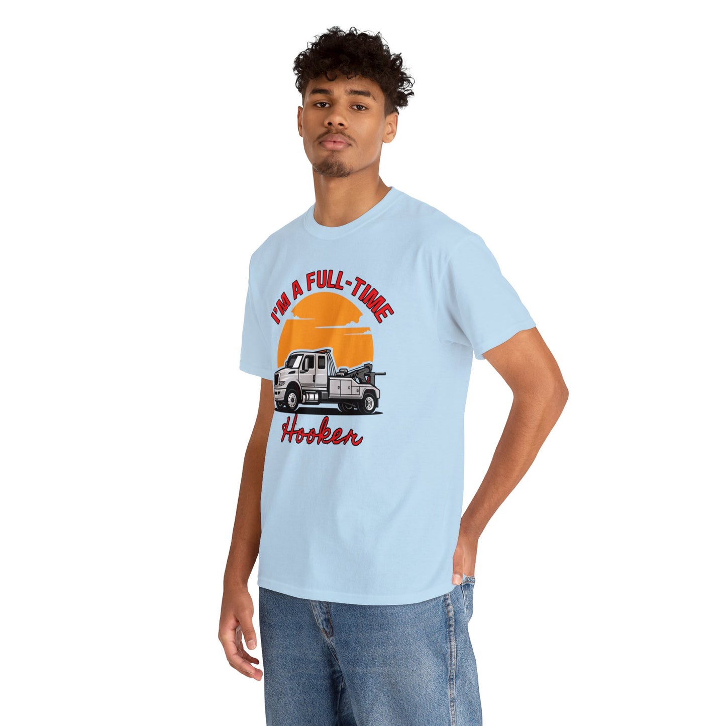 I'm a Full-time Hooker - Unisex Heavy Cotton Tee