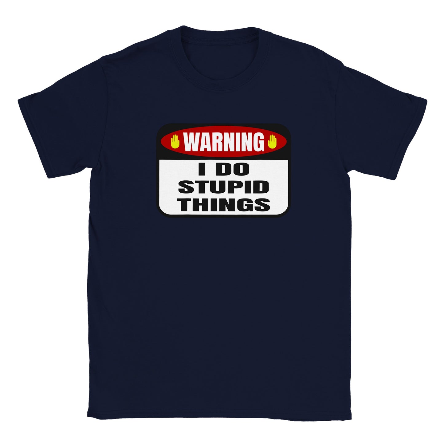 Warning I Do Stupid Things - Classic Unisex Crewneck T-shirt