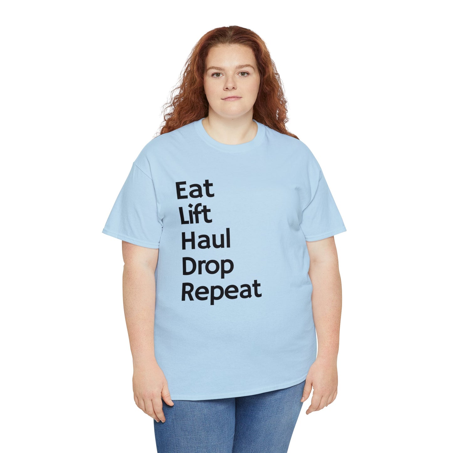 Eat Lift Haul Drop Repeat - Unisex Heavy Cotton Tee