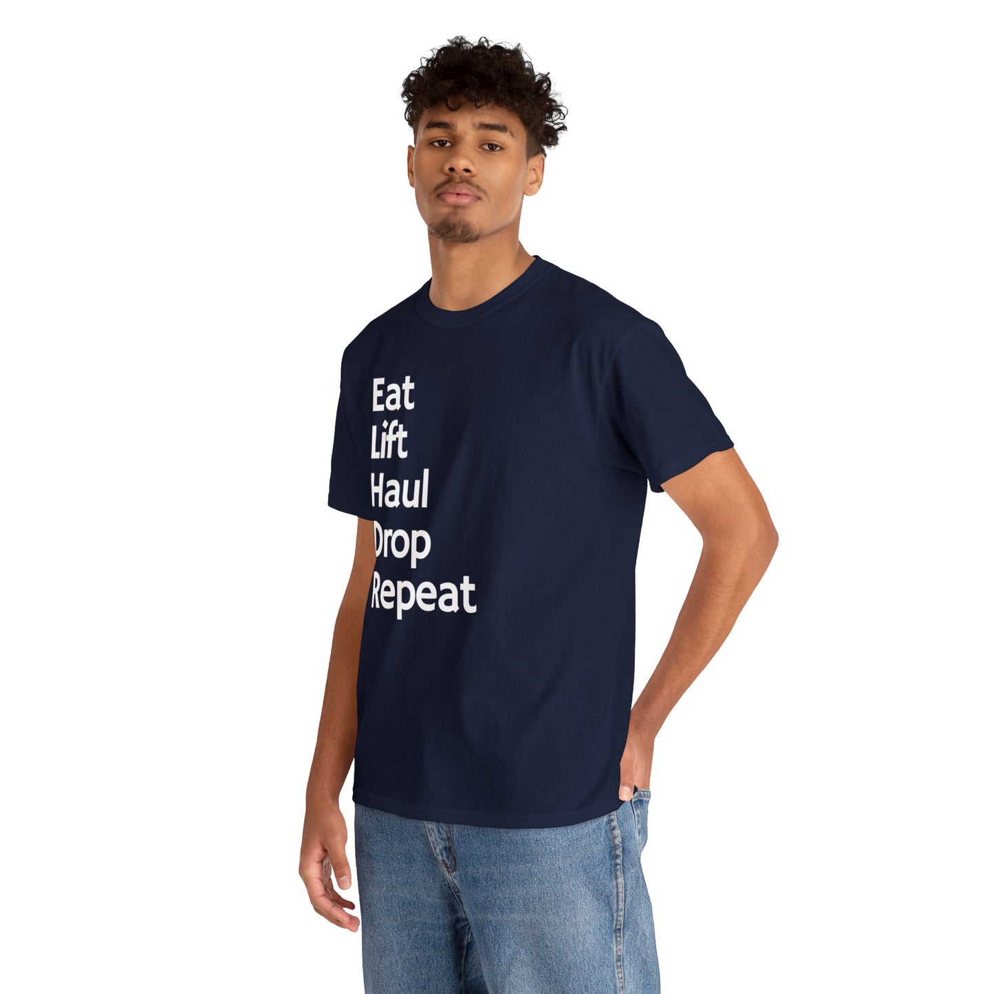 Eat Lift Haul Drop Repeat - Unisex Heavy Cotton Tee