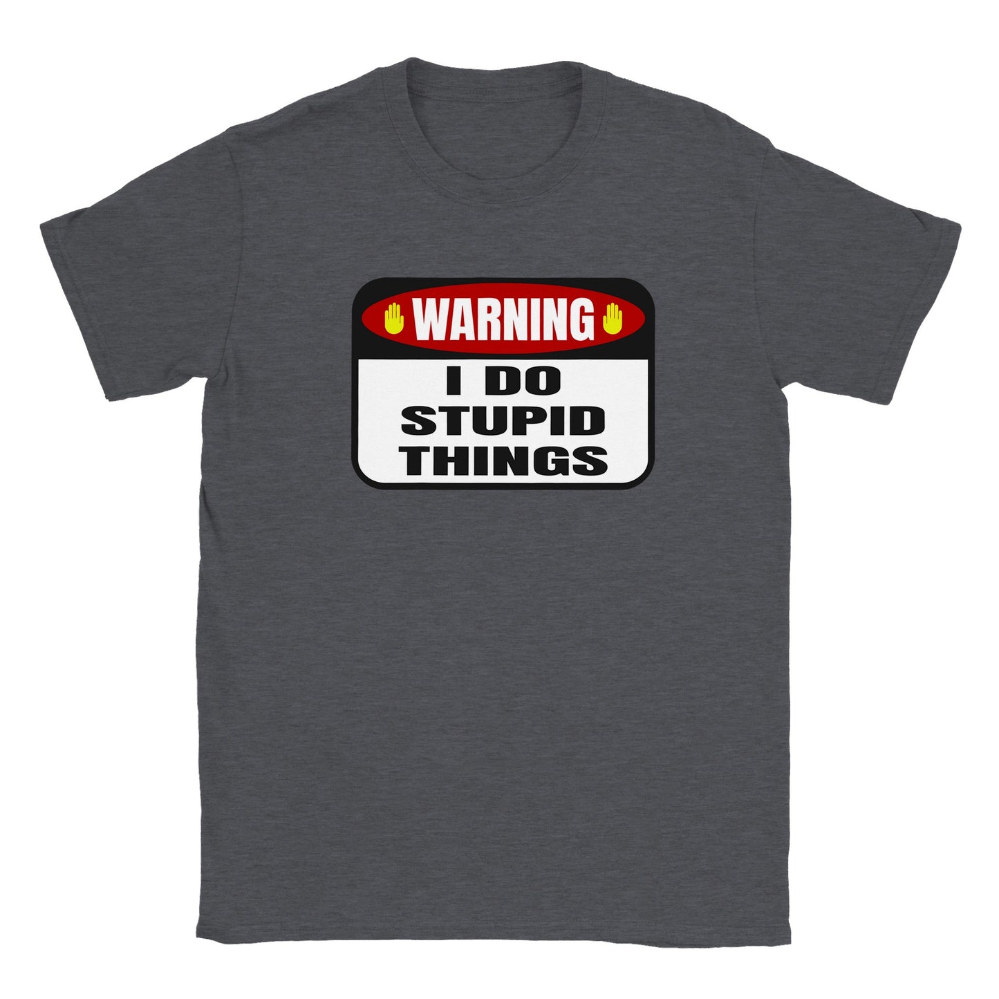 Warning I Do Stupid Things - Classic Unisex Crewneck T-shirt