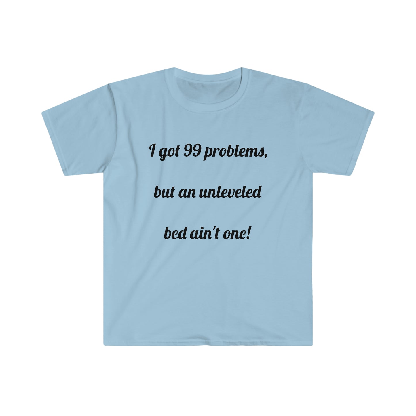 I got 99 problems Tee