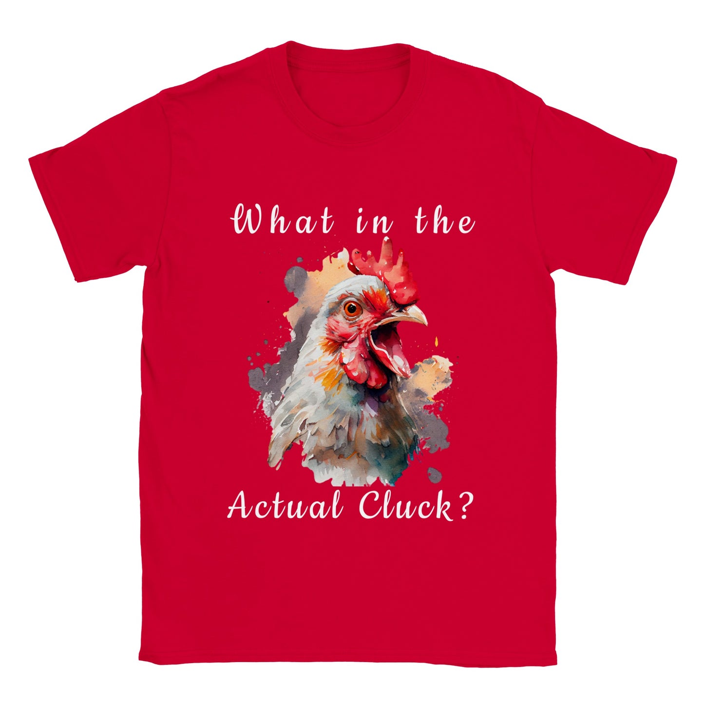 What in The Actual Cluck? - Classic Unisex Crewneck T-shirt