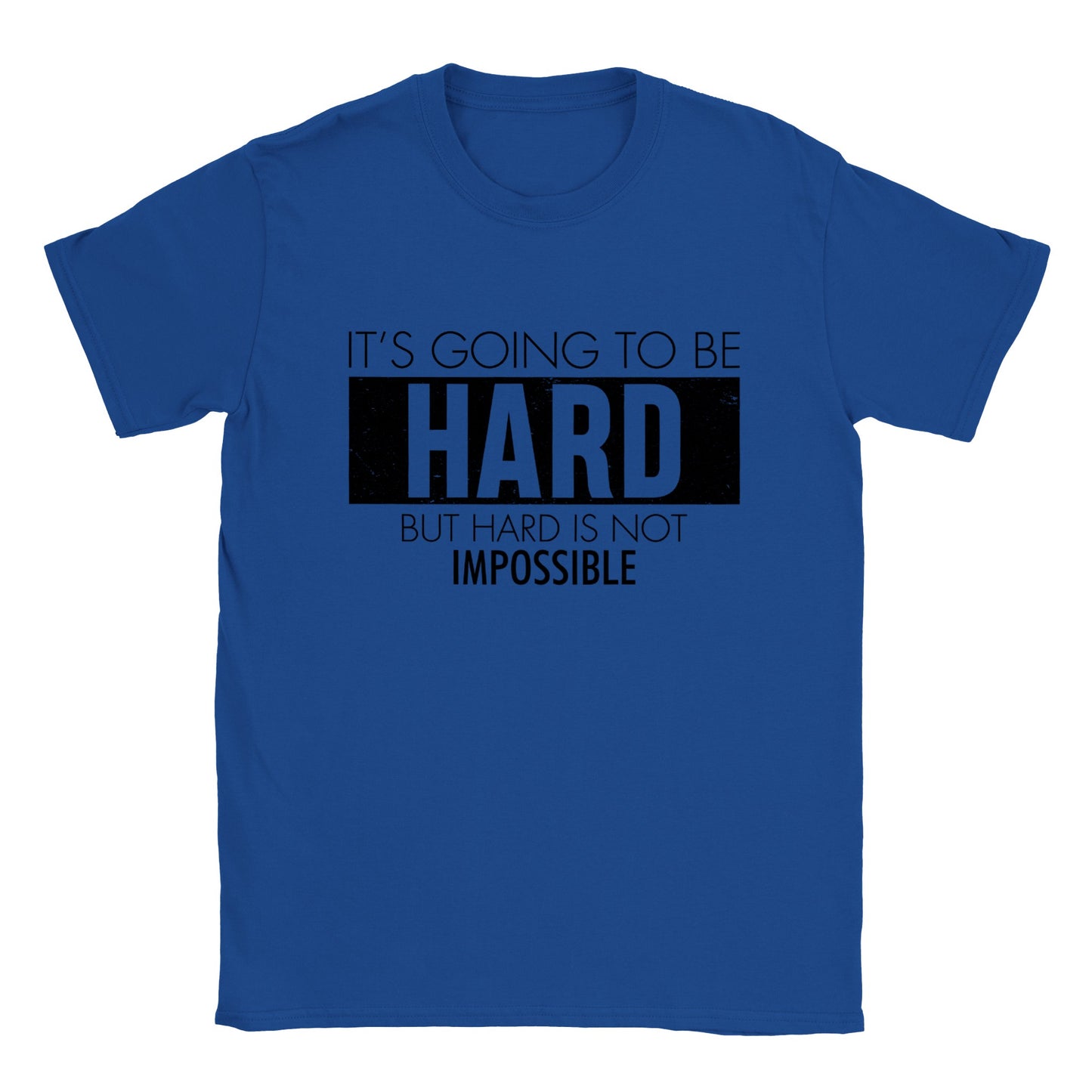 It's Going to be Hard, But Hard is Not Impossible - Classic Unisex Crewneck T-shirt