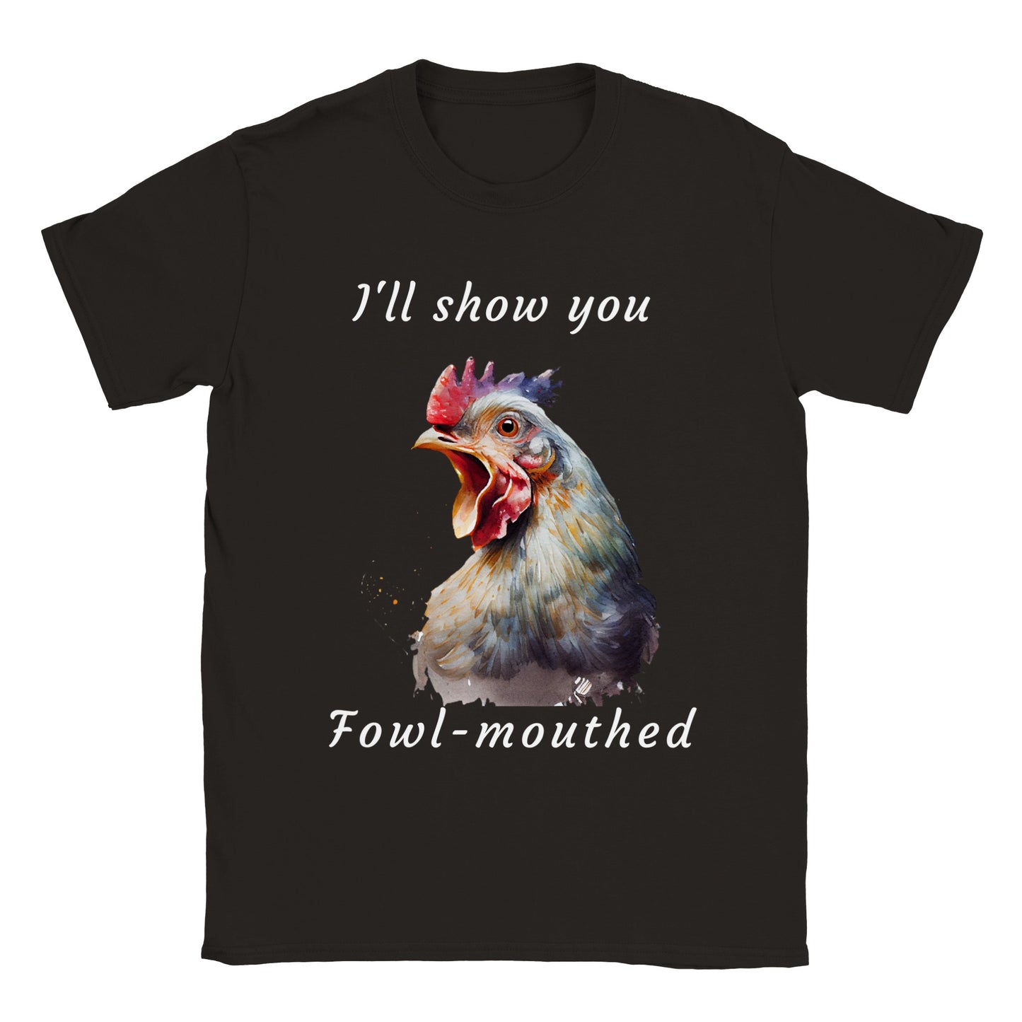 I'll Show You Fowl-Mouthed - Classic Unisex Crewneck T-shirt