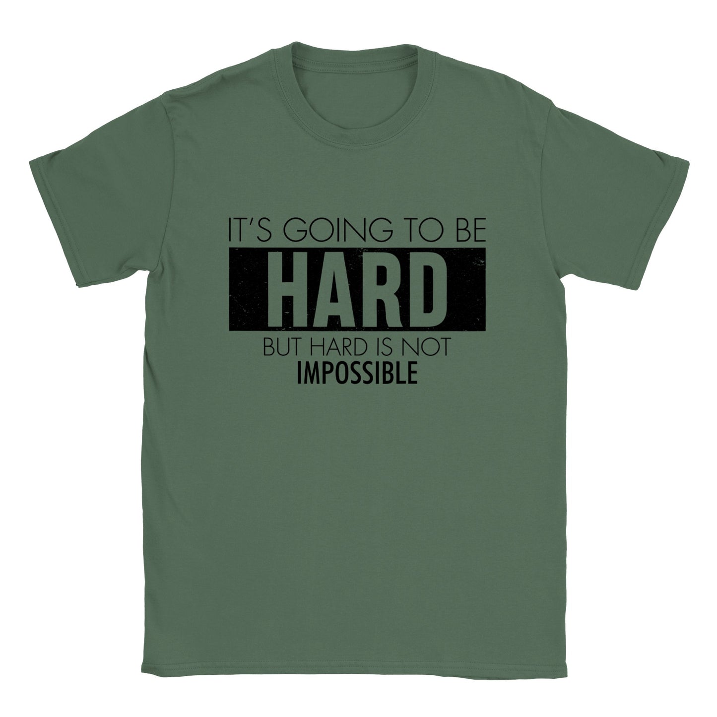 It's Going to be Hard, But Hard is Not Impossible - Classic Unisex Crewneck T-shirt