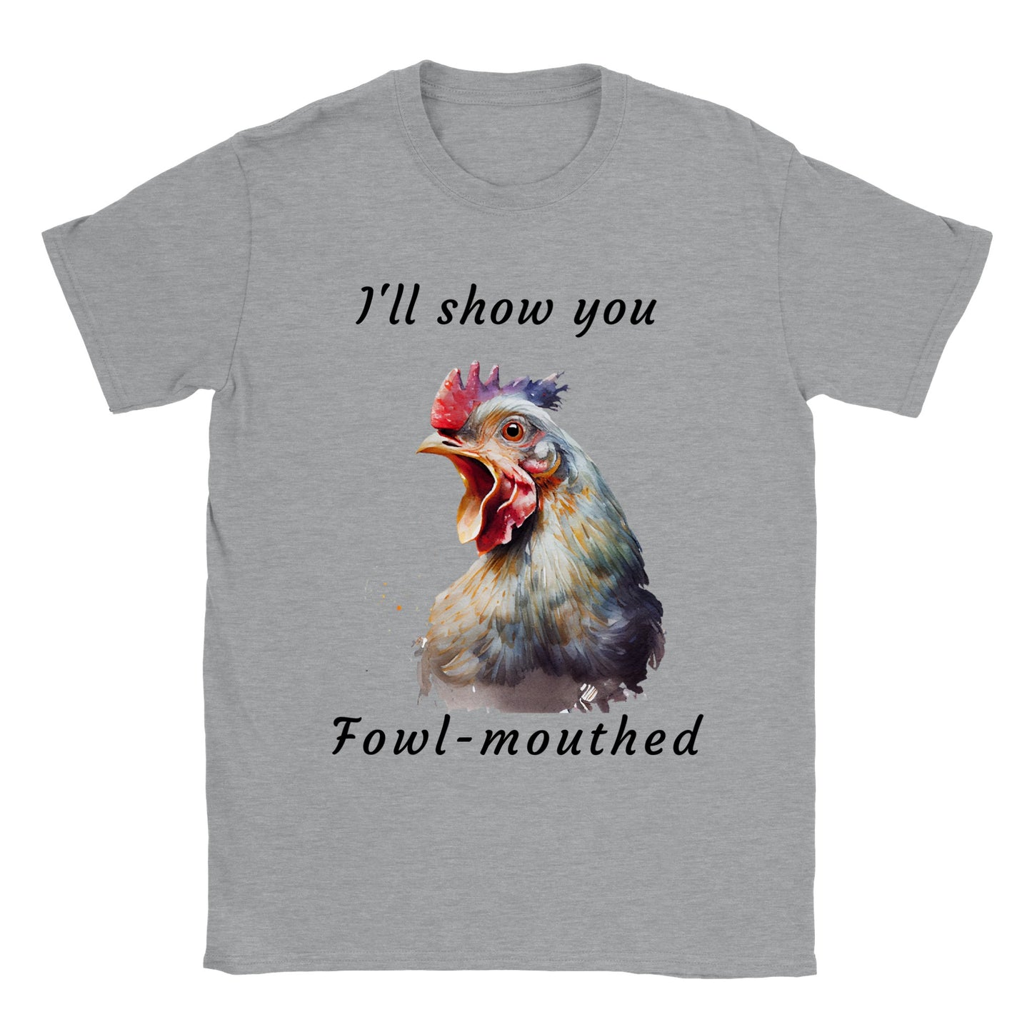 I'll Show You Fowl-Mouthed - Classic Unisex Crewneck T-shirt
