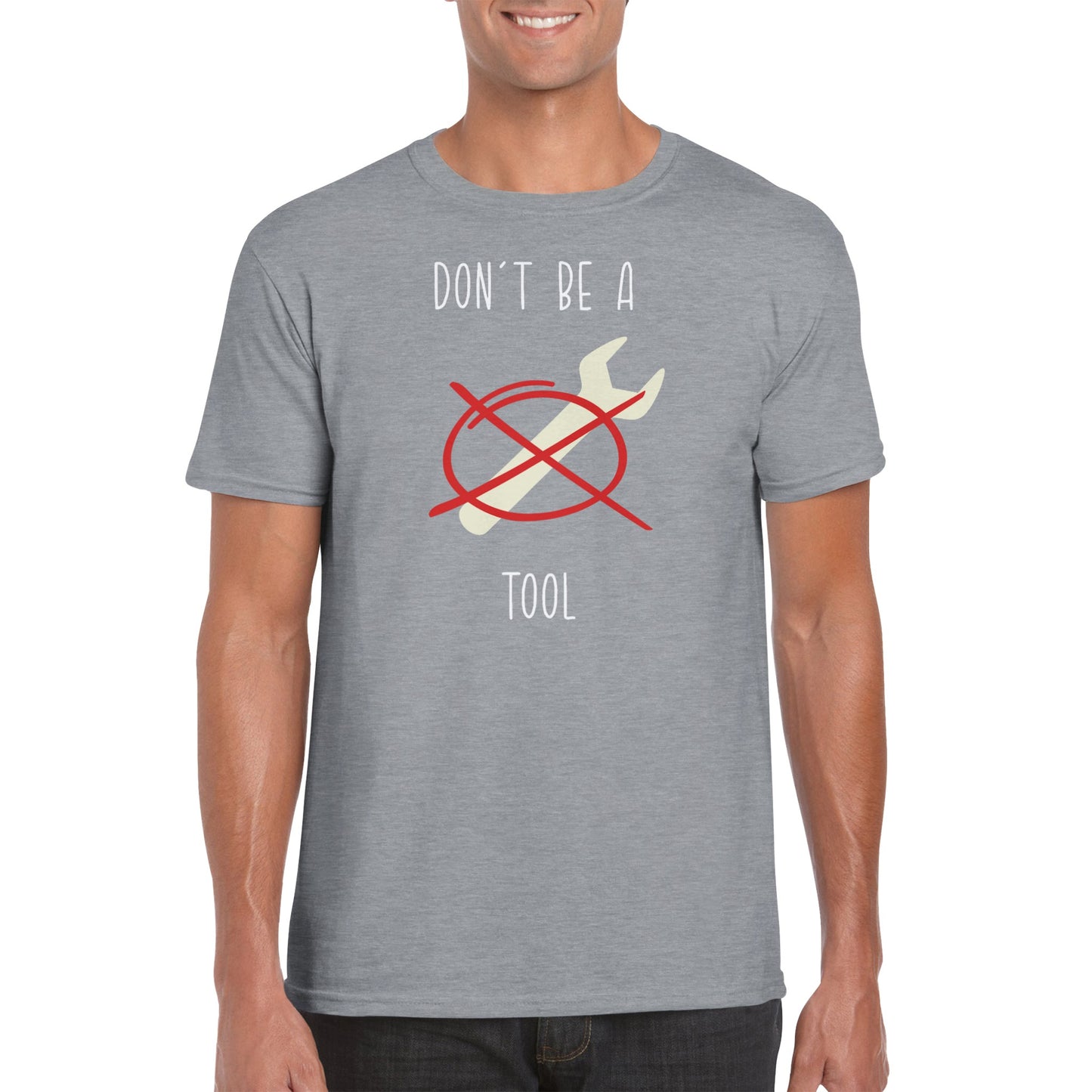 Don't Be A Tool - Classic Unisex Crewneck T-shirt
