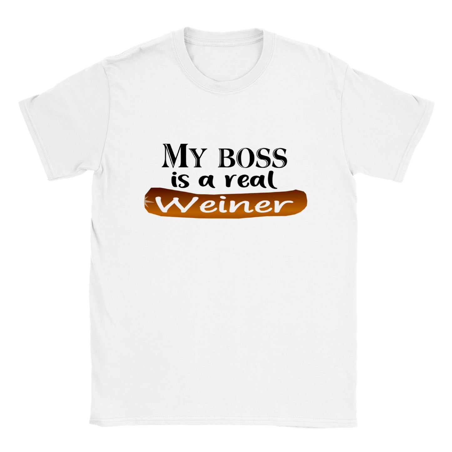 My Boss is a Real Weiner - Classic Unisex Crewneck T-shirt