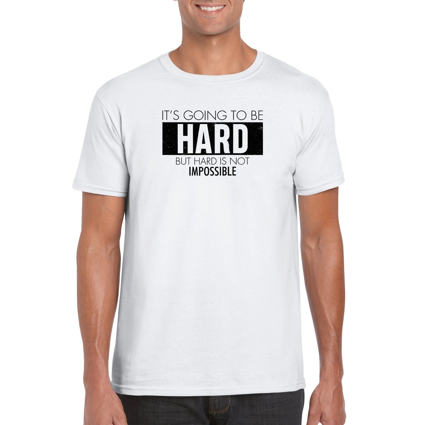 It's Going to be Hard, But Hard is Not Impossible - Classic Unisex Crewneck T-shirt