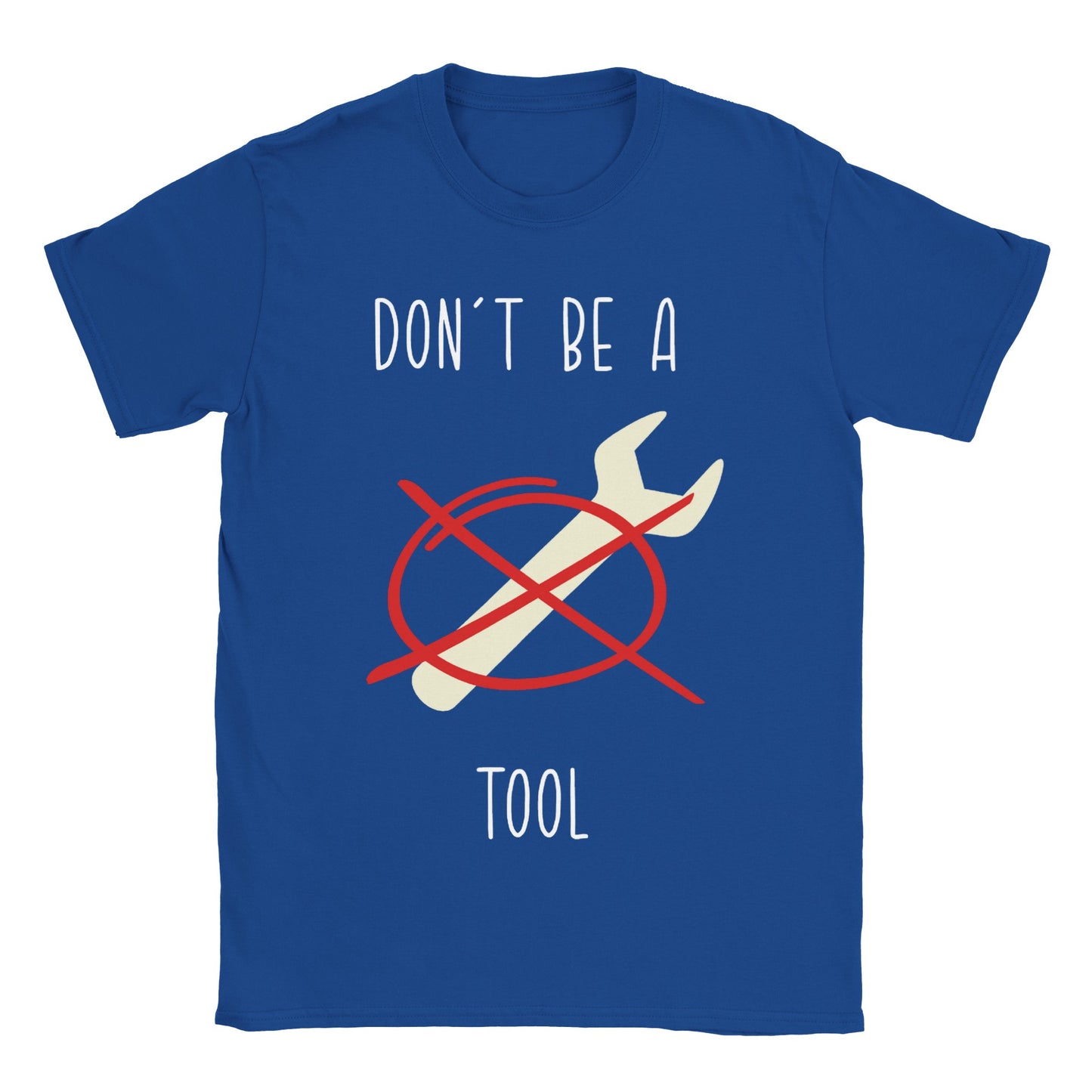 Don't Be A Tool - Classic Unisex Crewneck T-shirt