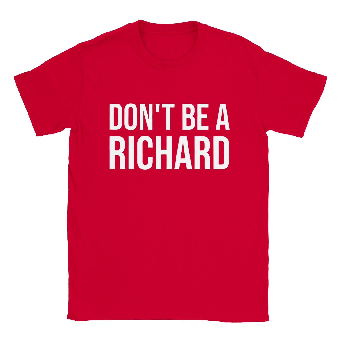 Don't Be A Richard - Classic Unisex Crewneck T-shirt