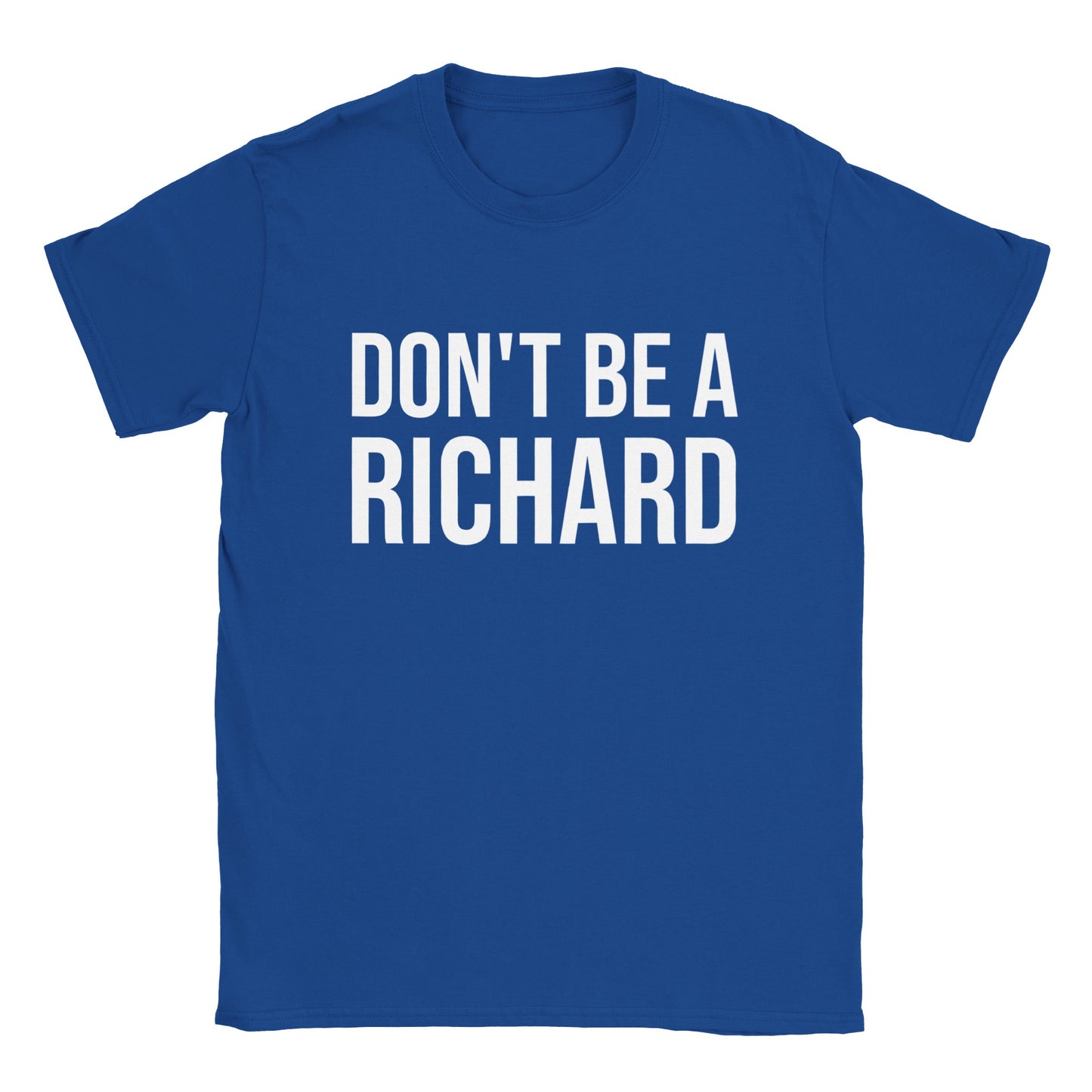 Don't Be A Richard - Classic Unisex Crewneck T-shirt