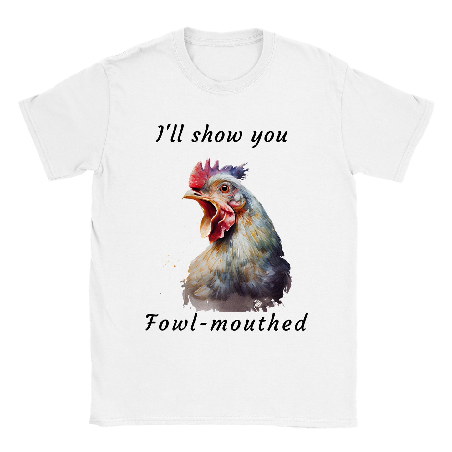 I'll Show You Fowl-Mouthed - Classic Unisex Crewneck T-shirt
