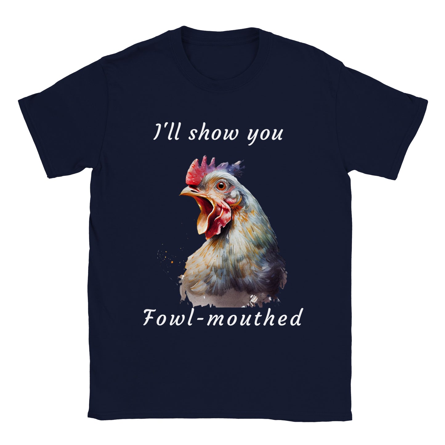 I'll Show You Fowl-Mouthed - Classic Unisex Crewneck T-shirt