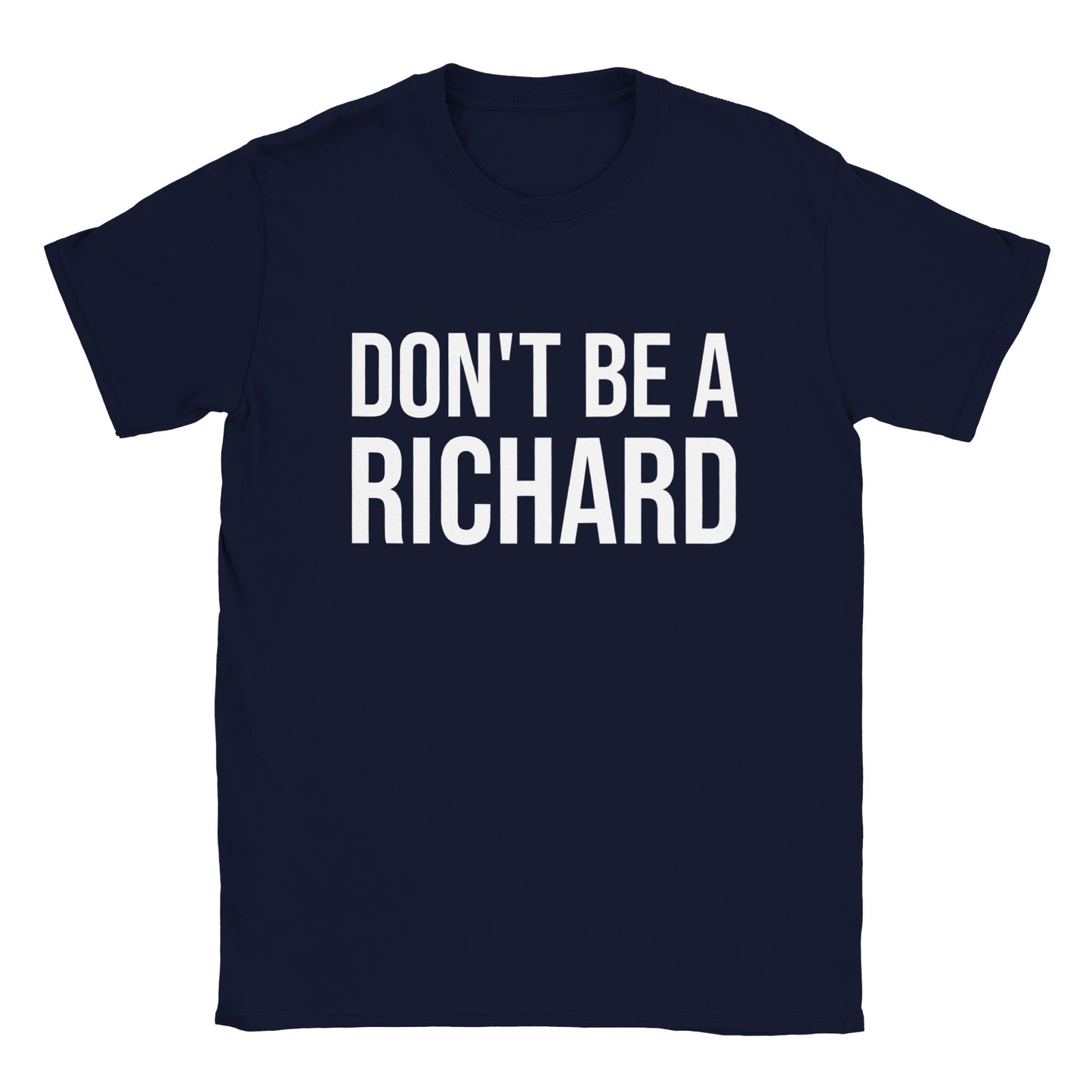 Don't Be A Richard - Classic Unisex Crewneck T-shirt