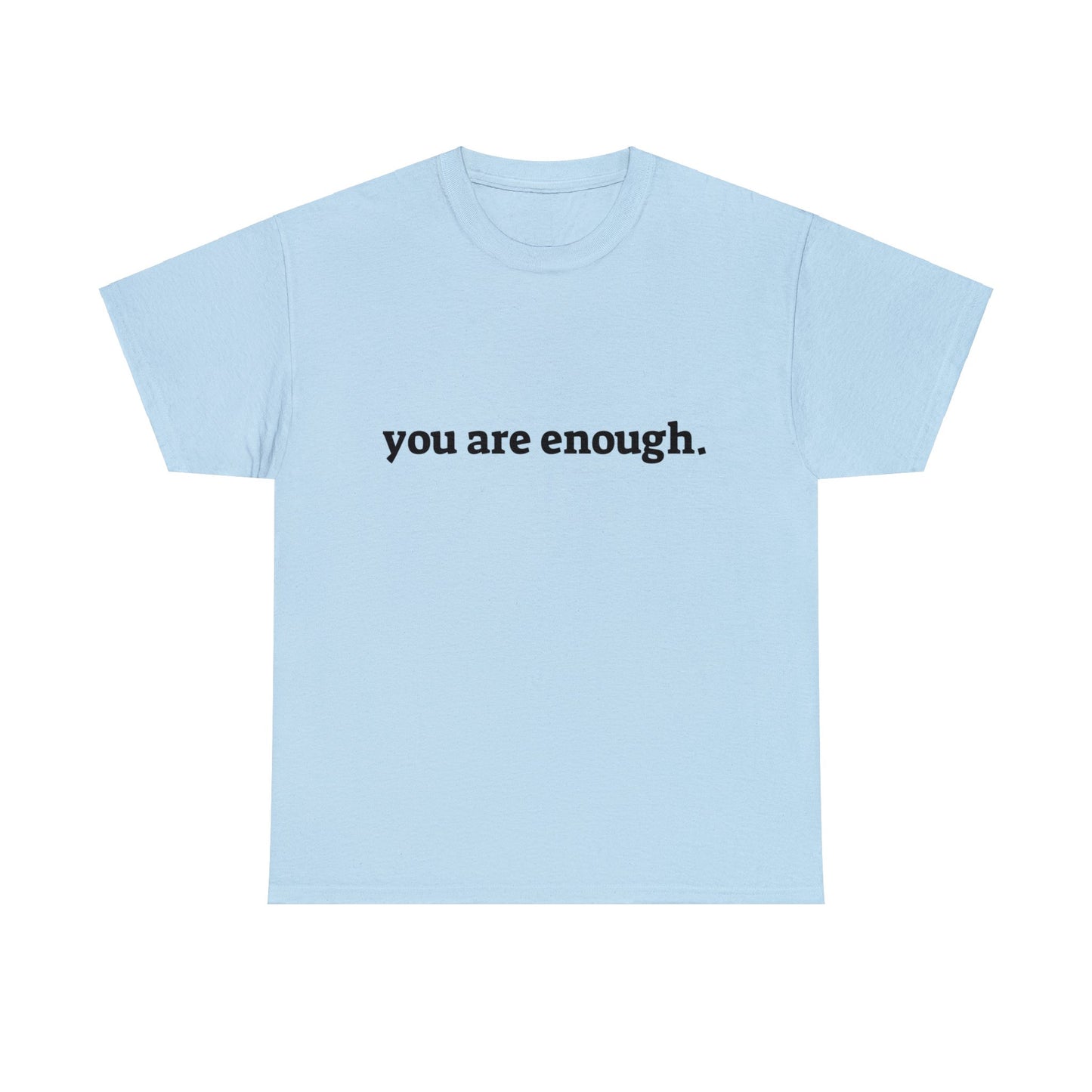 you are enough -  Unisex Heavy Cotton Tee