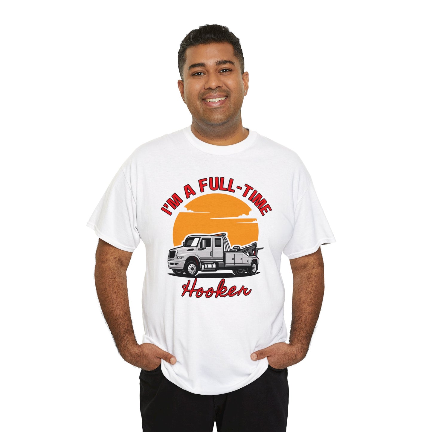 I'm a Full-time Hooker - Unisex Heavy Cotton Tee