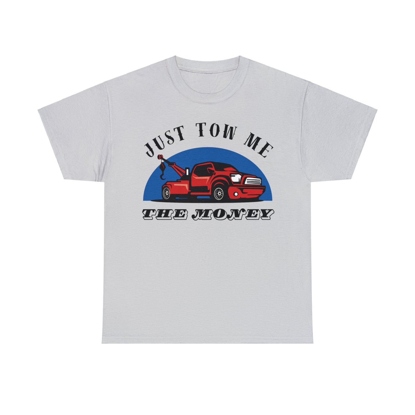 Just Tow me the money - Unisex Heavy Cotton Tee