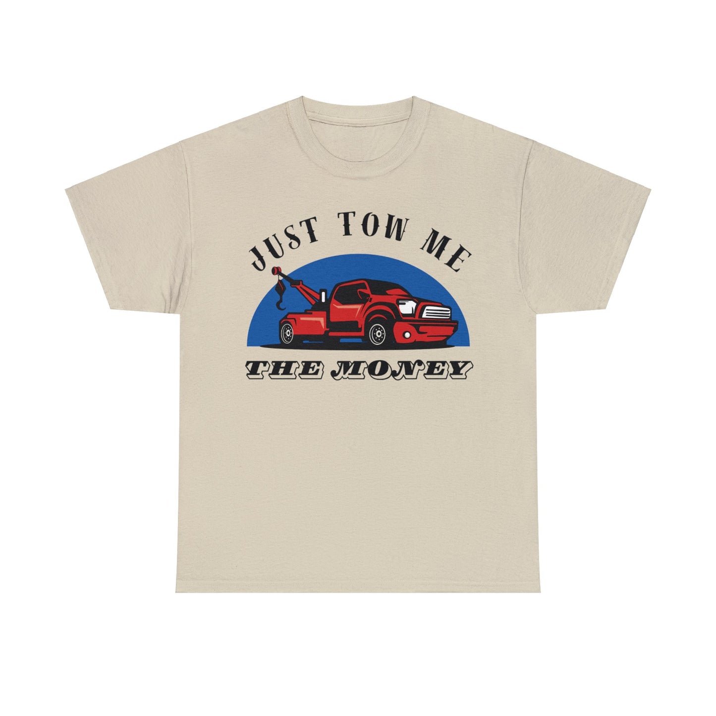 Just Tow me the money - Unisex Heavy Cotton Tee