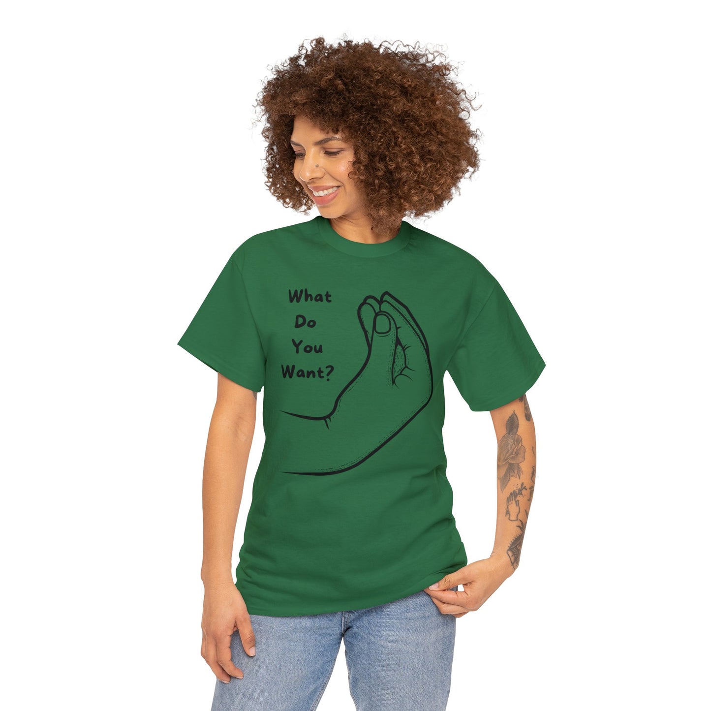 “What do you want?” - Unisex Heavy Cotton Tee -