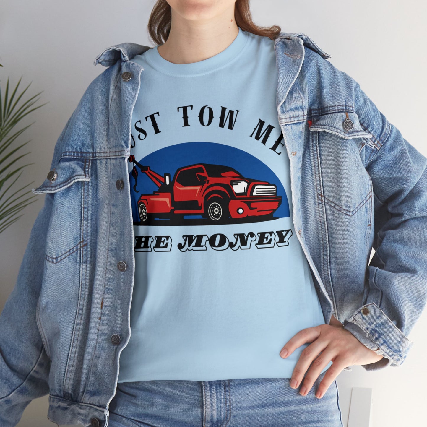 Just Tow me the money - Unisex Heavy Cotton Tee