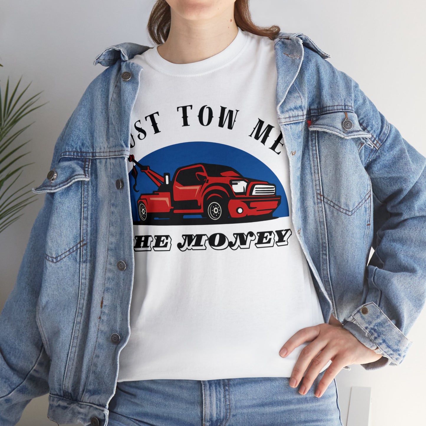Just Tow me the money - Unisex Heavy Cotton Tee