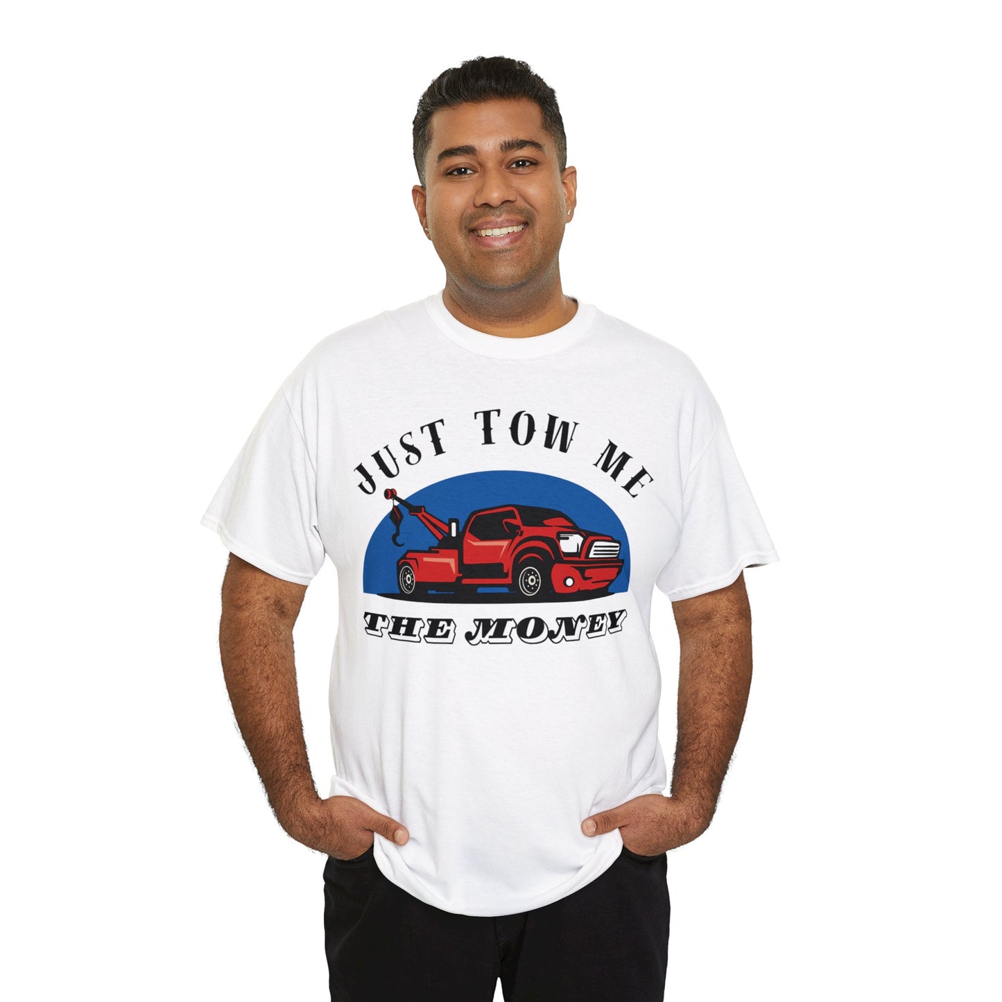 Just Tow me the money - Unisex Heavy Cotton Tee
