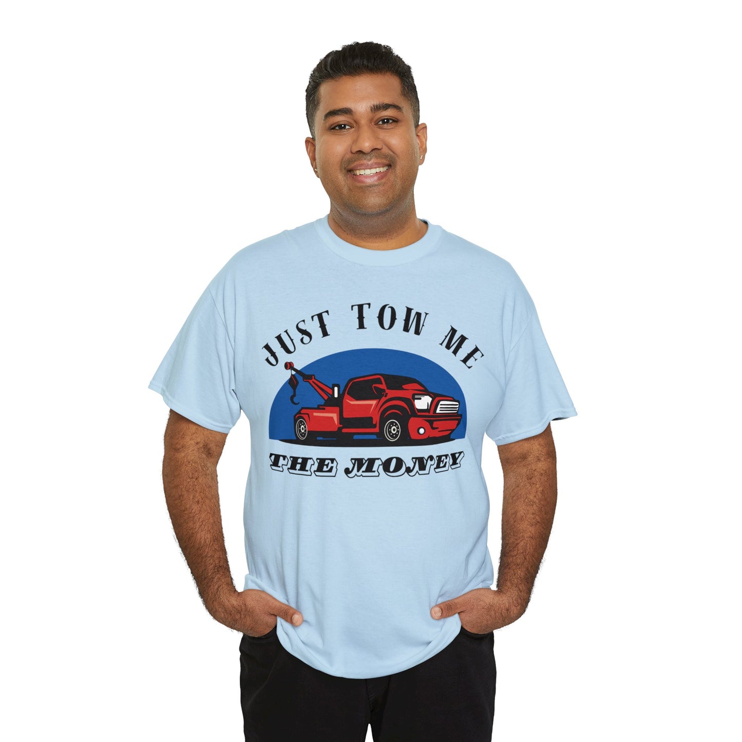 Just Tow me the money - Unisex Heavy Cotton Tee