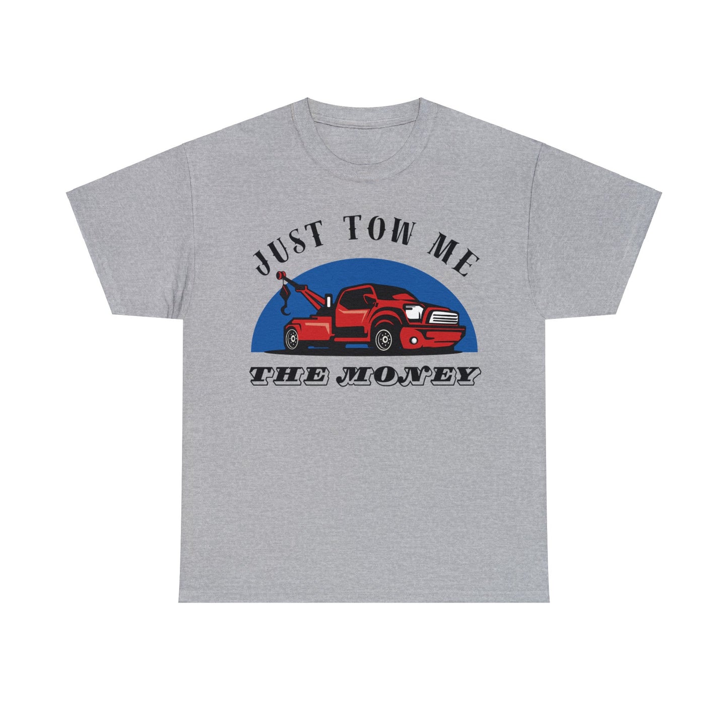 Just Tow me the money - Unisex Heavy Cotton Tee