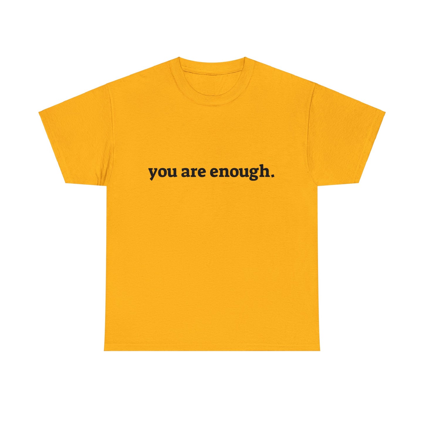 you are enough -  Unisex Heavy Cotton Tee