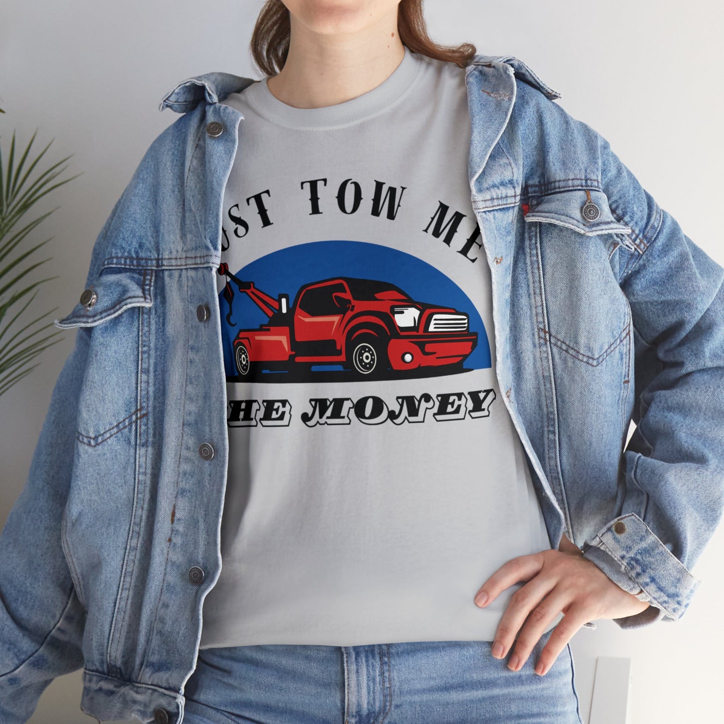 Just Tow me the money - Unisex Heavy Cotton Tee