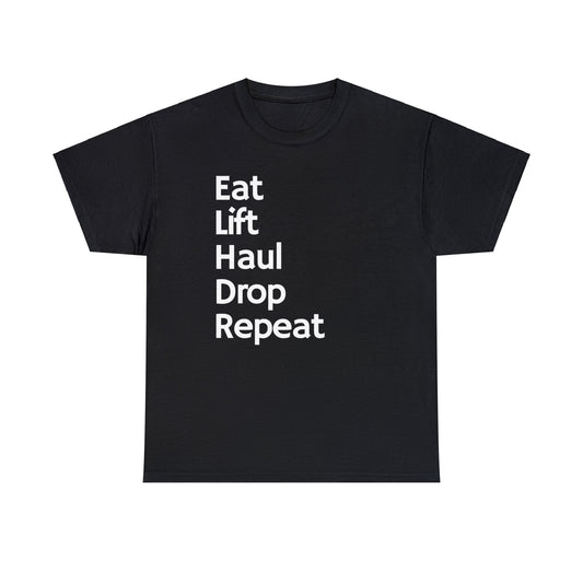 Eat Lift Haul Drop Repeat - Unisex Heavy Cotton Tee