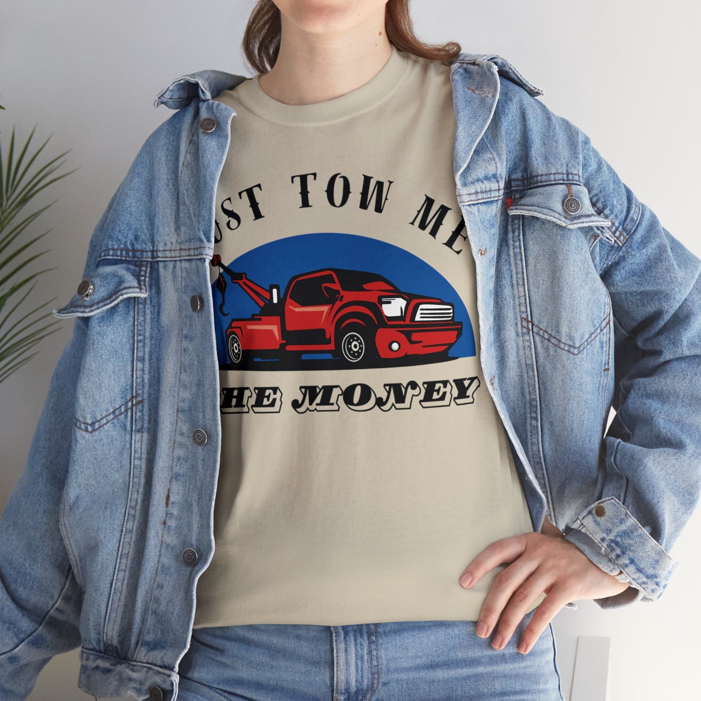Just Tow me the money - Unisex Heavy Cotton Tee