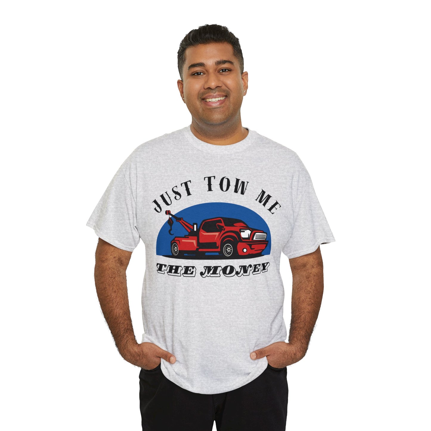 Just Tow me the money - Unisex Heavy Cotton Tee