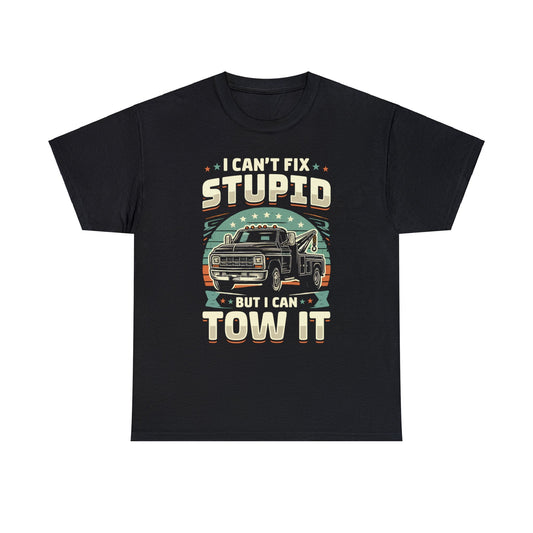 I Can't Fix Stupid But I Can Tow It - Unisex Heavy Cotton Tee