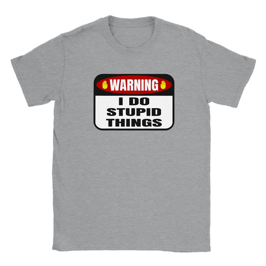 Warning I Do Stupid Things - Classic Unisex Crewneck T-shirt