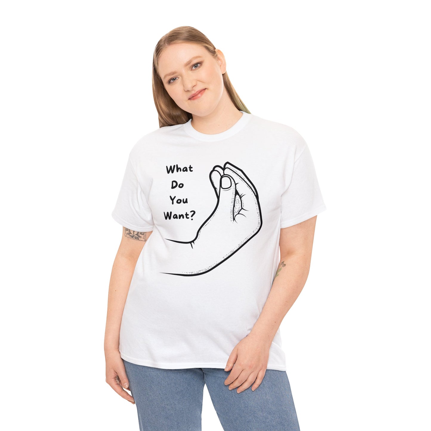 “What do you want?” - Unisex Heavy Cotton Tee -