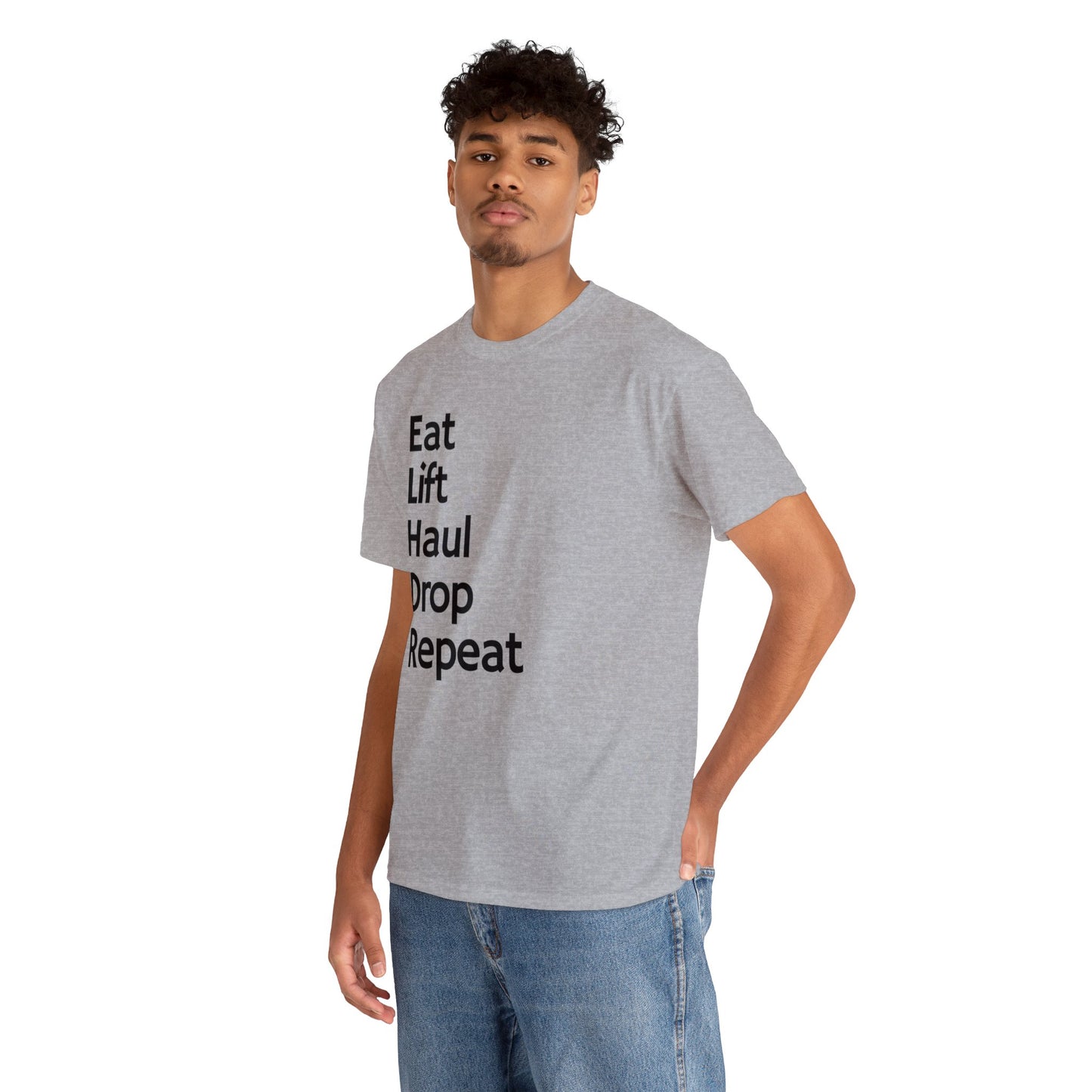 Eat Lift Haul Drop Repeat - Unisex Heavy Cotton Tee